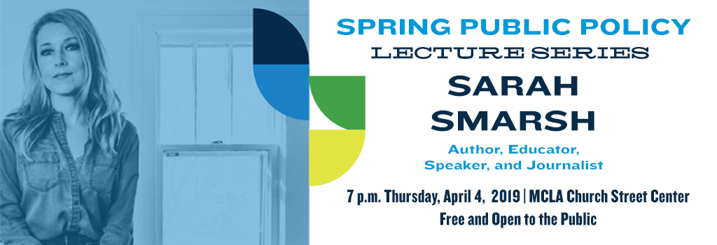 spring public policy lecture series sarah smarsh, author,, educator, speaker, and journalist. 7pm thursday, april 4, 2019, MCLA church stree center. free and open to the public.
