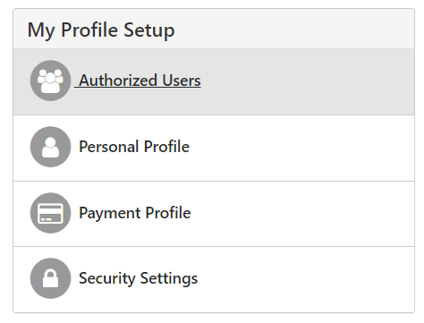 A screenshot of the "My Profile Setup" section is shown. The top link, "Authorized Users" is highlighted in gray. The remaining links, which include "Personal Profile," "Payment Profile," and "Security Settings" are listed below it.