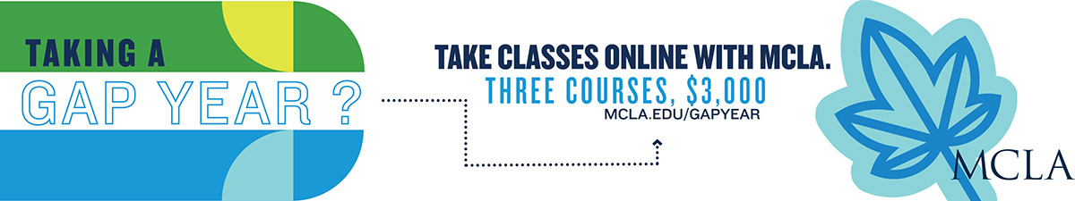 Taking a gap year? Take classes online with MCLA. Three courses, $3,000.