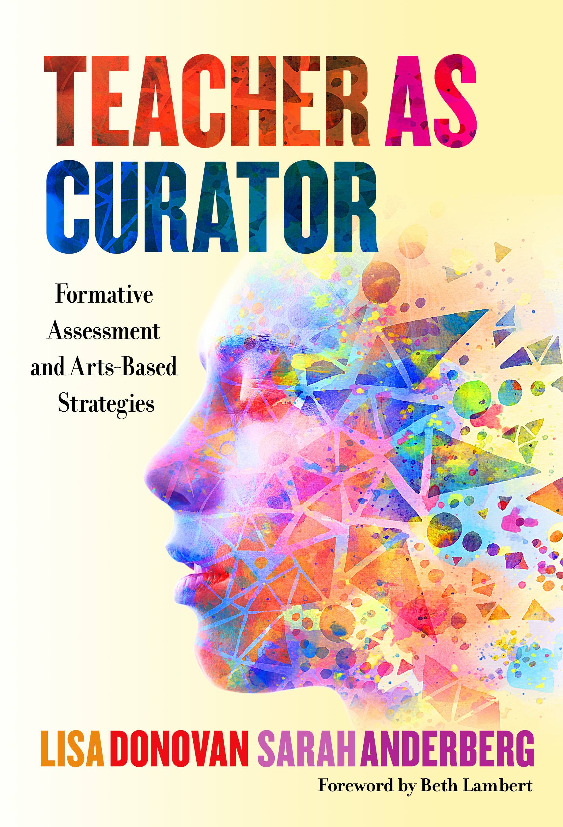 MCLA Arts Management Professor Lisa Donovan’s new book, “Teacher as Curator: Formative Assessment and Arts-Based Strategies” answers this question, offering educators a road map for adopting arts integration in their classrooms, using the arts as formative assessment as well as sharing case studies that show how thinking like a curator can open new doors of understanding for students.
