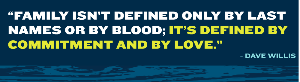 Family isn't defined only by last names or by blood; it's defined by commitment and by love. Dave Willis